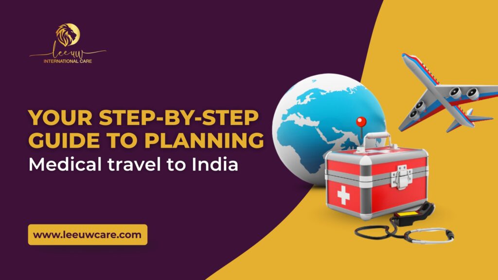 step-by-step guide to planning medical travel to India